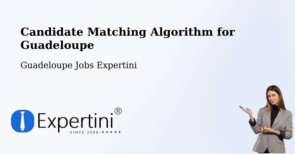 Candidate Matching Algorithm Overview – Bauzon - Guadeloupe Jobs Expertini