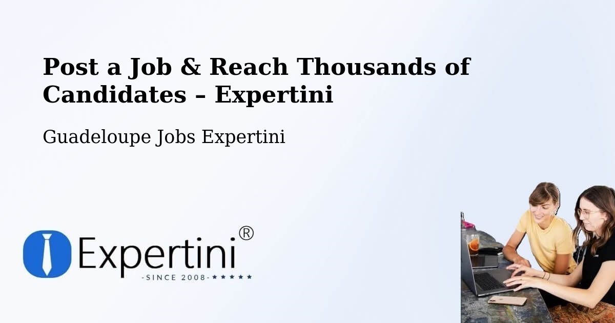 Post a Job in Bauzon – Hire the Right Talent - Bauzon, Guadeloupe Jobs Expertini