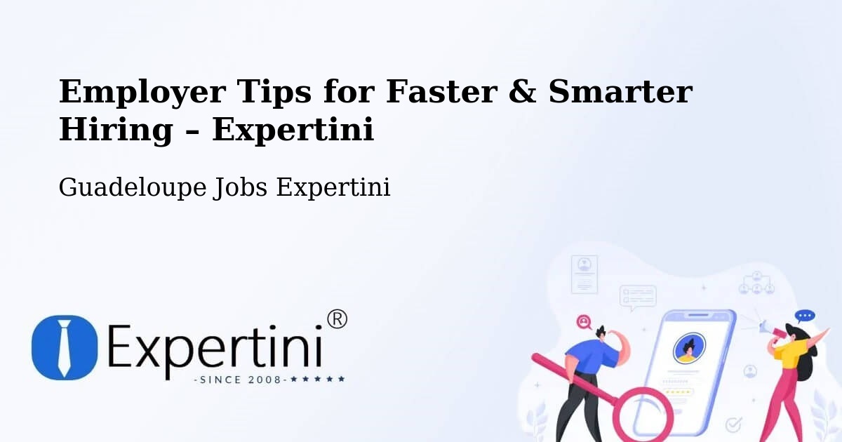 Employer Tips for Hiring & Recruitment – Bauzon - Bauzon, Guadeloupe Jobs Expertini