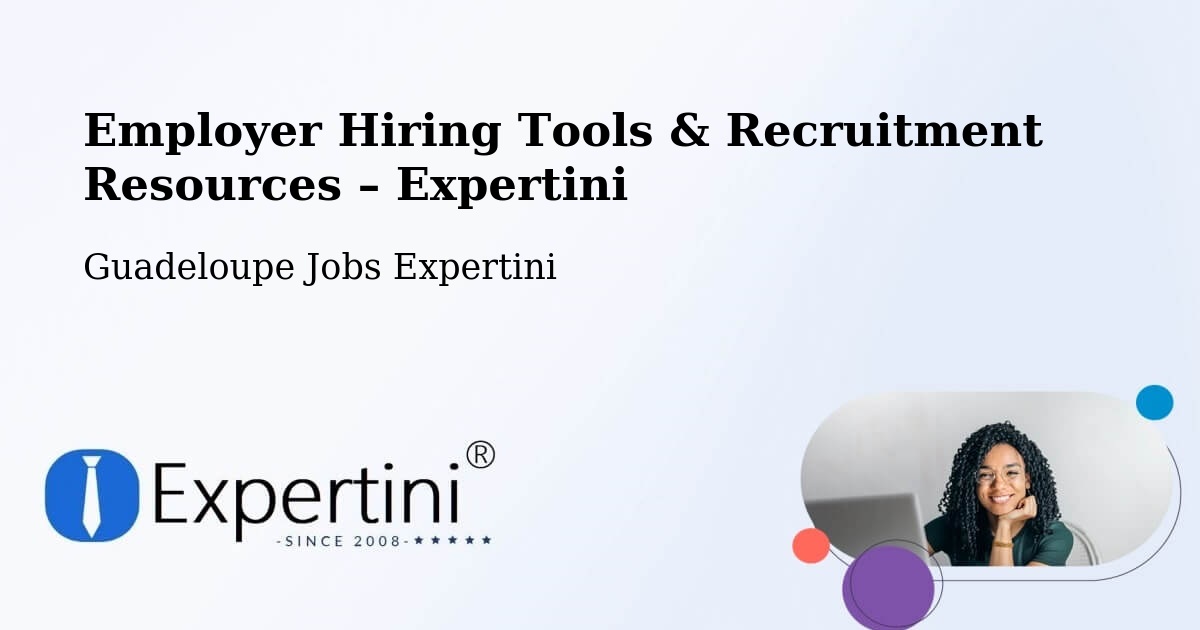 Employer Hiring Tools & Recruitment Resources – Bauzon - Bauzon, Guadeloupe Jobs Expertini