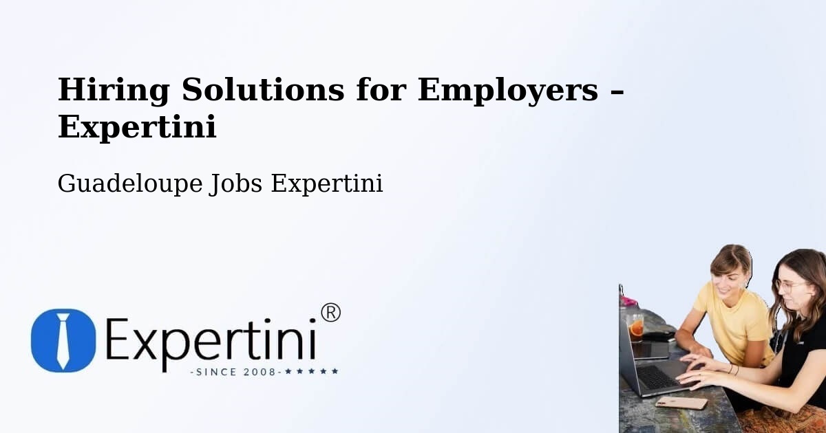 Hiring Solutions for Employers in Bauzon - Bauzon, Guadeloupe Jobs Expertini